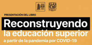 Presentación del libro “Reconstruyendo la educación superior a partir de la pandemia por COVID-19