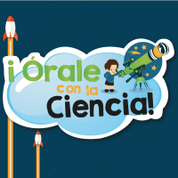 Órale con la ciencia